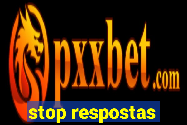 stop respostas